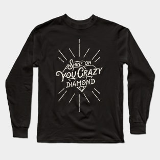 Shine on you crazy diamond. Long Sleeve T-Shirt